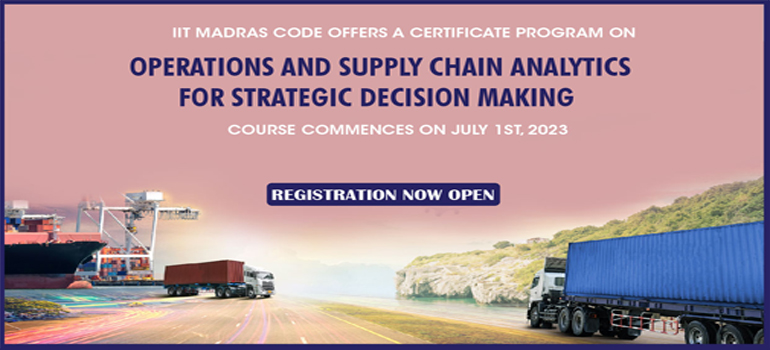 IIT Madras CODE offers Certificate Program on Operations and Supply Chain Analytics for Strategic Decision Making