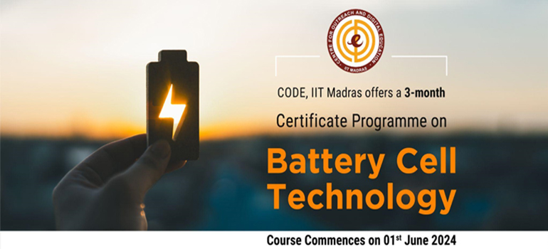 CODE, IIT Madras offers a 3-month Certificate Programme on Battery Cell Technology