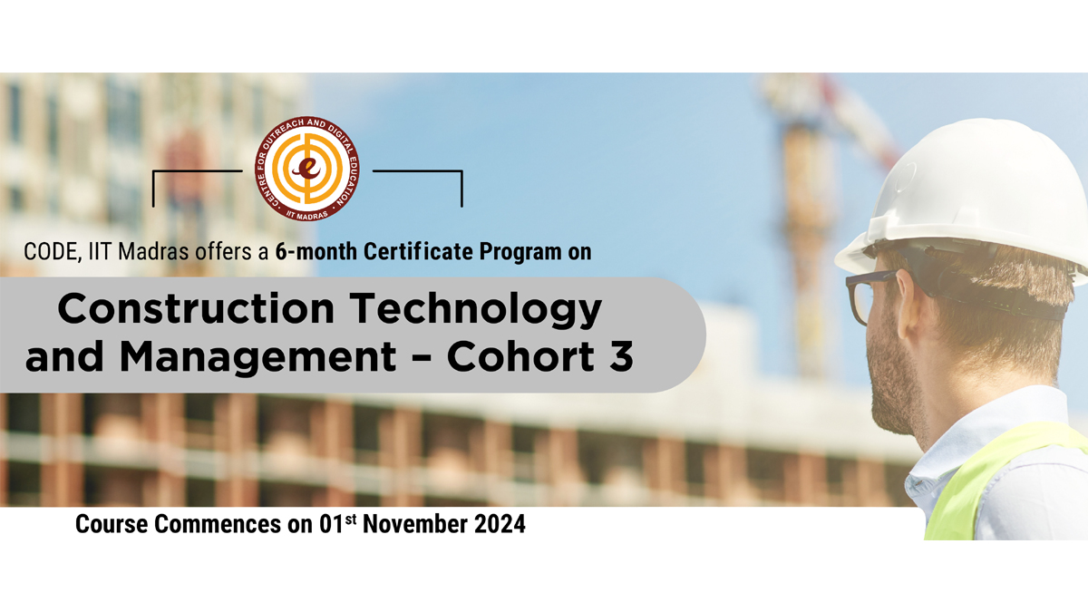 CODE, IIT Madras opens registration to Cohort 3 of Certificate Program on Construction Technology and Management