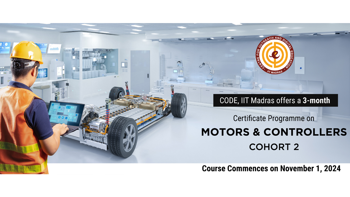 CODE, IIT MADRAS OPENS REGISTRATION FOR CERTIFICATE PROGRAM ON MOTORS & CONTROLLERS – COHORT 2